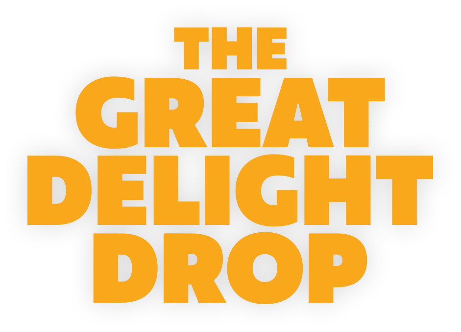 The great delight drop