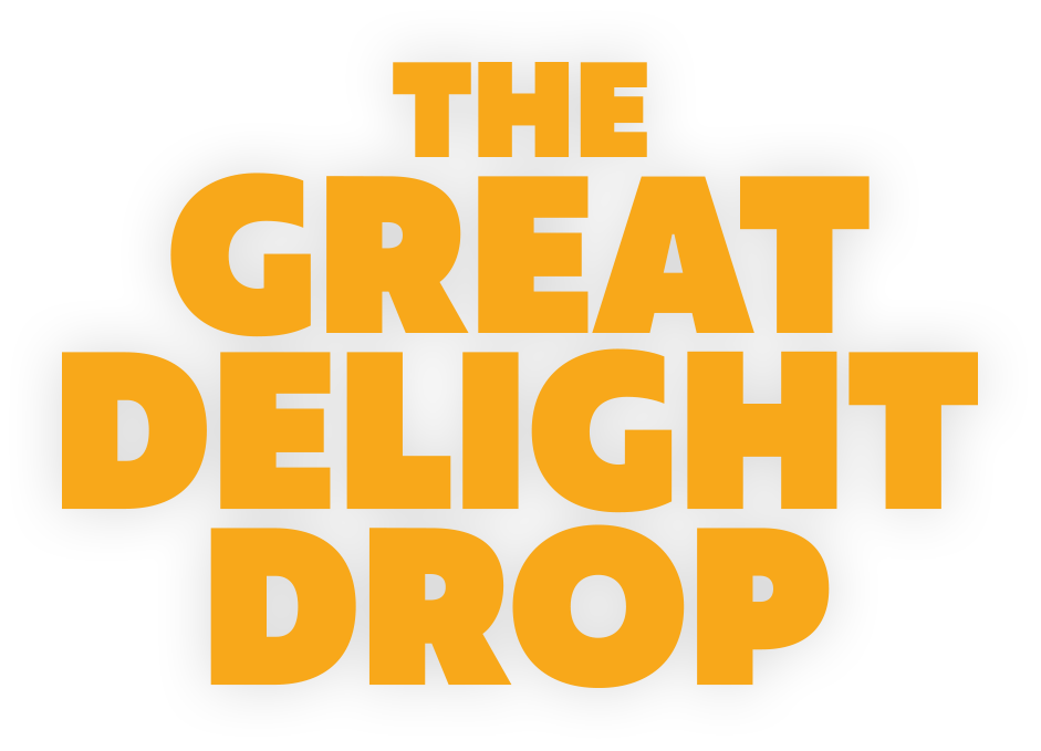 The Great Delight Drop